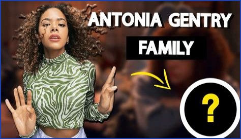 Antonia Gentry Family: Mother, Father, Sister, Husband, Kids